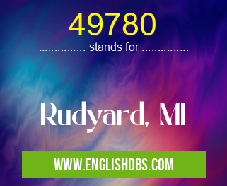 49780 means Rudyard, MI 49780