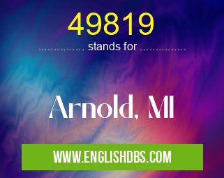 49819 means Arnold, MI 49819