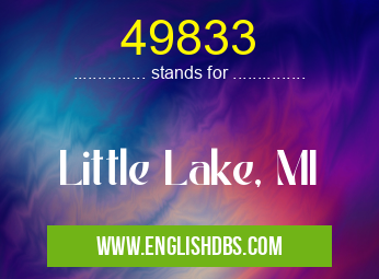 49833 means Little Lake, MI 49833