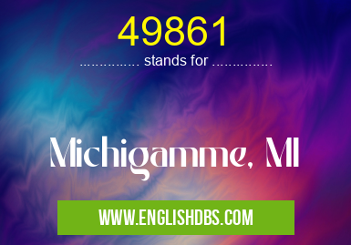 49861 means Michigamme, MI 49861