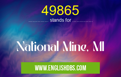 49865 means National Mine, MI 49865