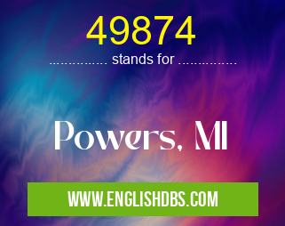 49874 means Powers, MI 49874