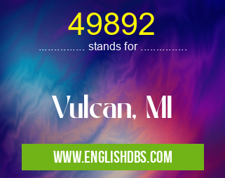 49892 means Vulcan, MI 49892