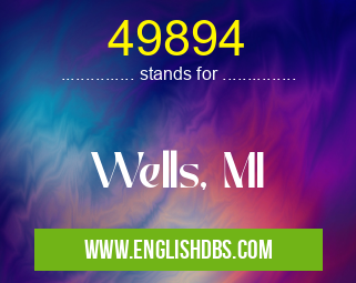49894 means Wells, MI 49894