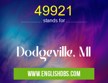 49921 means Dodgeville, MI 49921