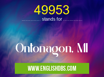 49953 means Ontonagon, MI 49953