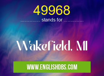49968 means Wakefield, MI 49968