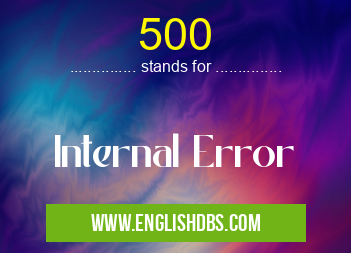 500 means Internal Error 500