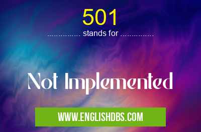 501 means Not Implemented 501