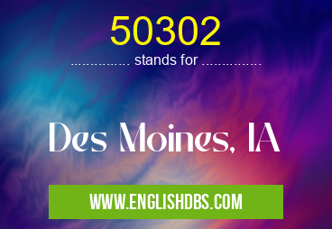 50302 means Des Moines, IA 50302