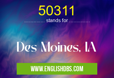 50311 means Des Moines, IA 50311