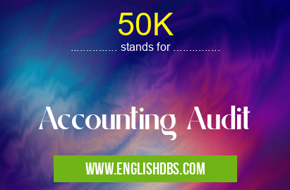 50K means Accounting Audit 50K