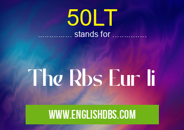 50LT means The Rbs Eur Ii 50LT