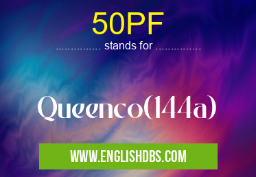50PF means Queenco(144a) 50PF
