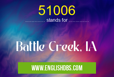 51006 means Battle Creek, IA 51006