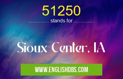 51250 means Sioux Center, IA 51250