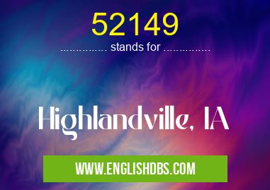 52149 means Highlandville, IA 52149