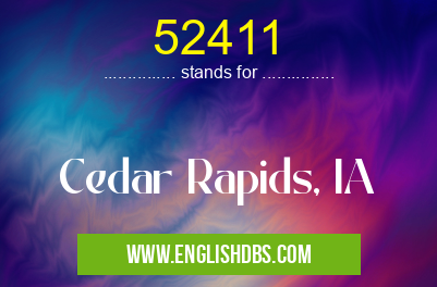 52411 means Cedar Rapids, IA 52411