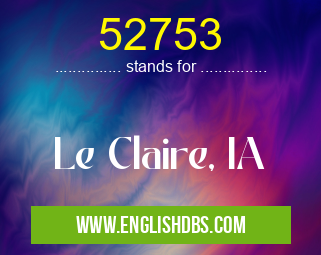 52753 means Le Claire, IA 52753