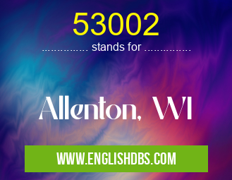 53002 means Allenton, WI 53002