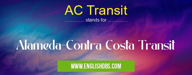 AC Transit means Alameda-Contra Costa Transit AC Transit