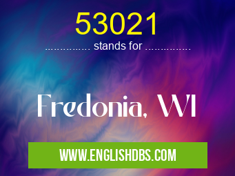 53021 means Fredonia, WI 53021