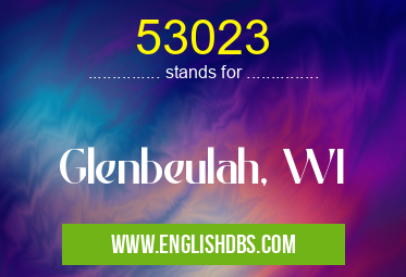 53023 means Glenbeulah, WI 53023