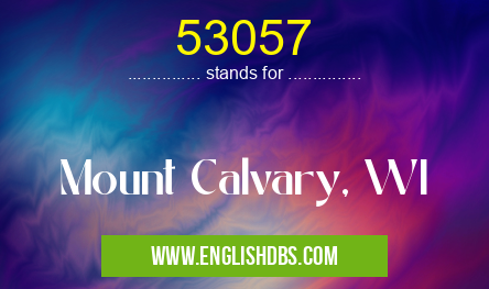 53057 means Mount Calvary, WI 53057