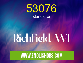 53076 means Richfield, WI 53076