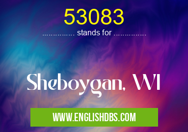 53083 means Sheboygan, WI 53083
