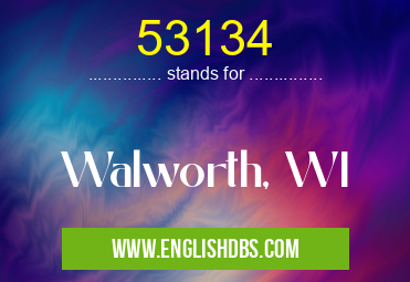 53134 means Walworth, WI 53134
