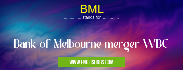 BML means Bank of Melbourne merger WBC BML