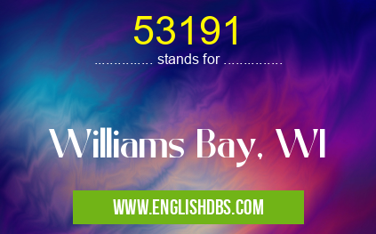53191 means Williams Bay, WI 53191