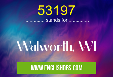 53197 means Walworth, WI 53197