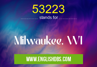 53223 means Milwaukee, WI 53223