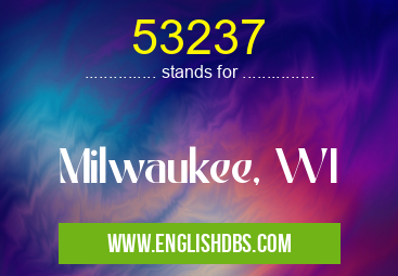 53237 means Milwaukee, WI 53237