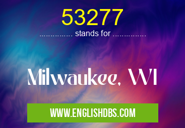 53277 means Milwaukee, WI 53277