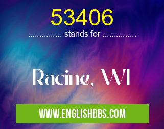 53406 means Racine, WI 53406