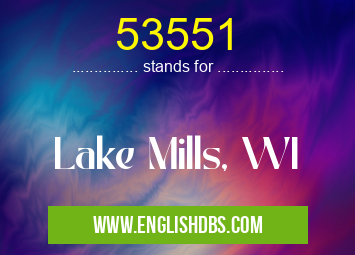 53551 means Lake Mills, WI 53551