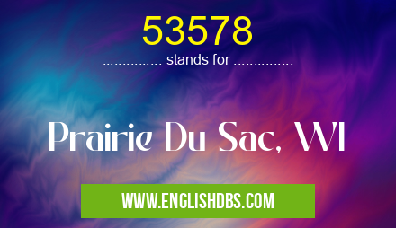 53578 means Prairie Du Sac, WI 53578