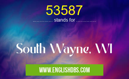 53587 means South Wayne, WI 53587