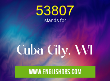 53807 means Cuba City, WI 53807
