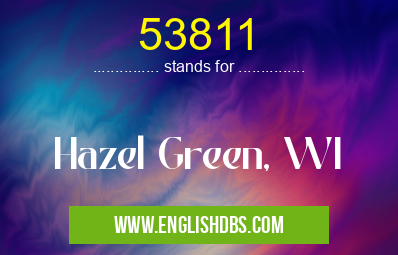 53811 means Hazel Green, WI 53811