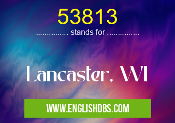 53813 means Lancaster, WI 53813