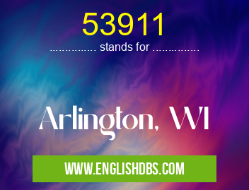 53911 means Arlington, WI 53911