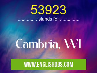 53923 means Cambria, WI 53923