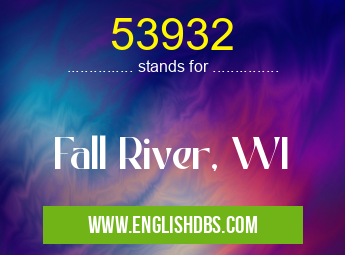 53932 means Fall River, WI 53932