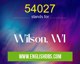 54027 means Wilson, WI 54027