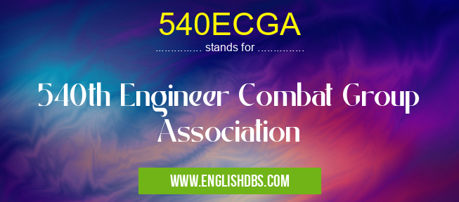 540ECGA means 540th Engineer Combat Group Association 540ECGA
