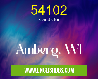 54102 means Amberg, WI 54102
